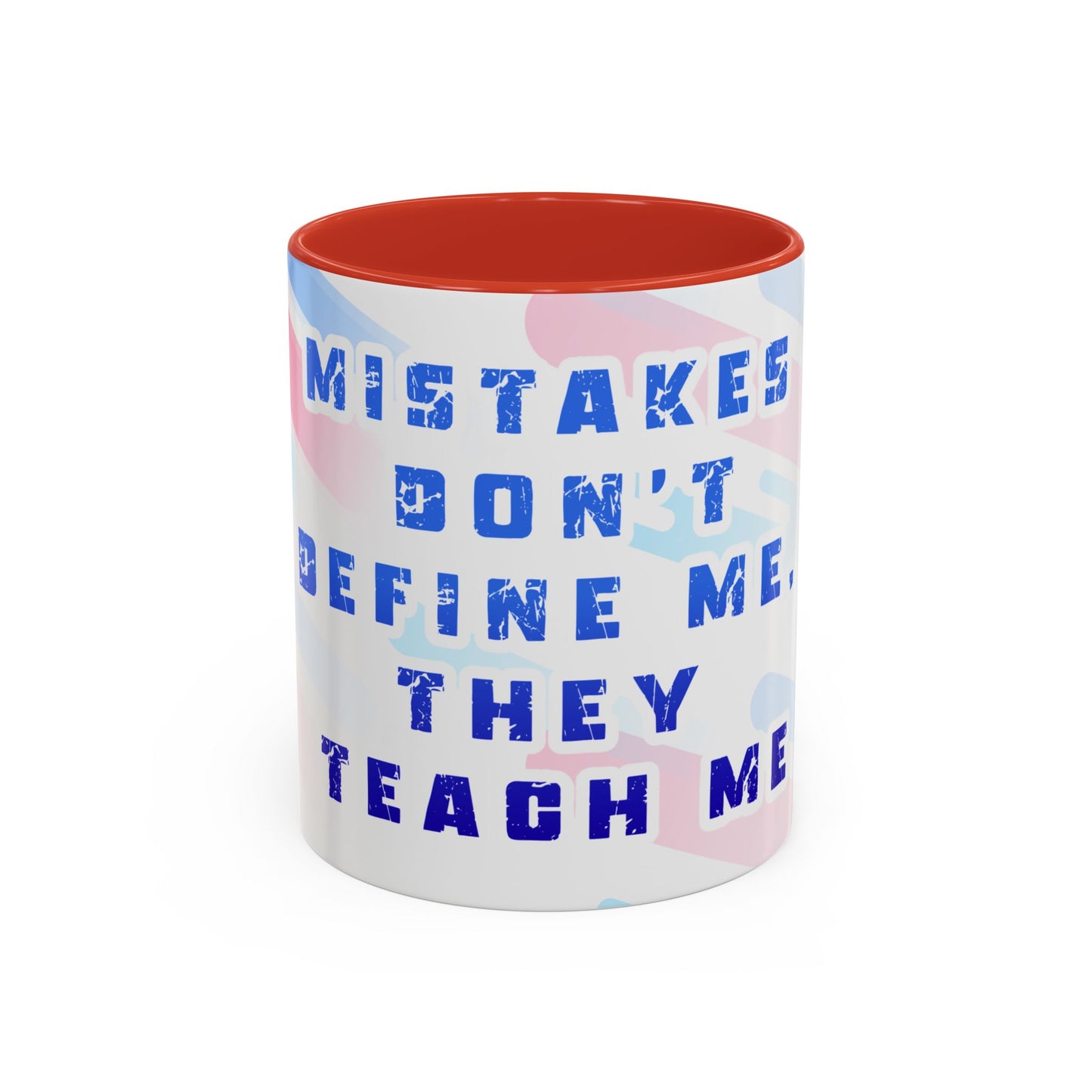 Inspirational Coffee Mug - "Mistakes Don't Define Me, They Teach Me"