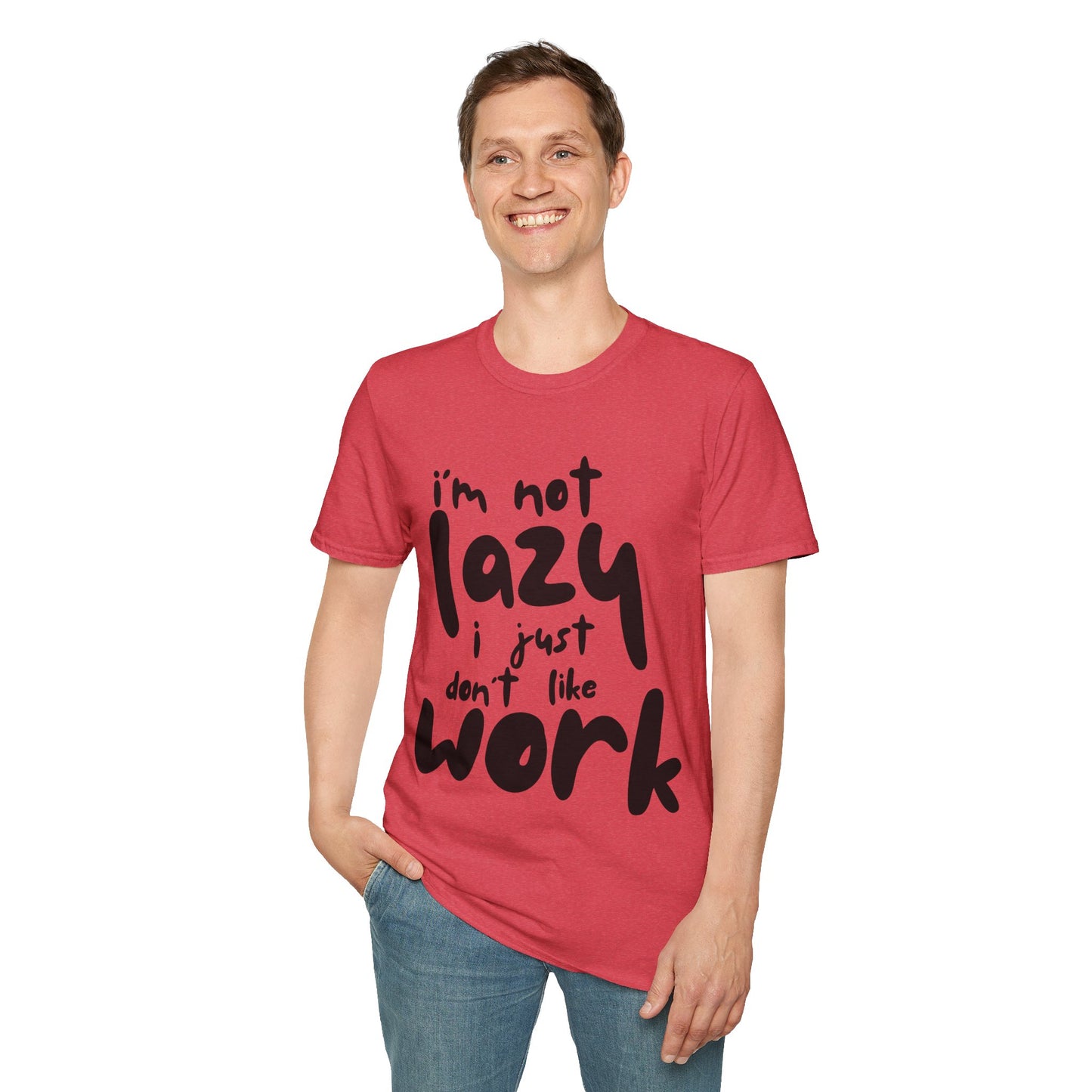 Funny Unisex T-Shirt - 'I'm Not Lazy, I Just Don't Like Work' - Perfect Gift for Friends, Casual Wear, Humor, Relaxation, Birthdays