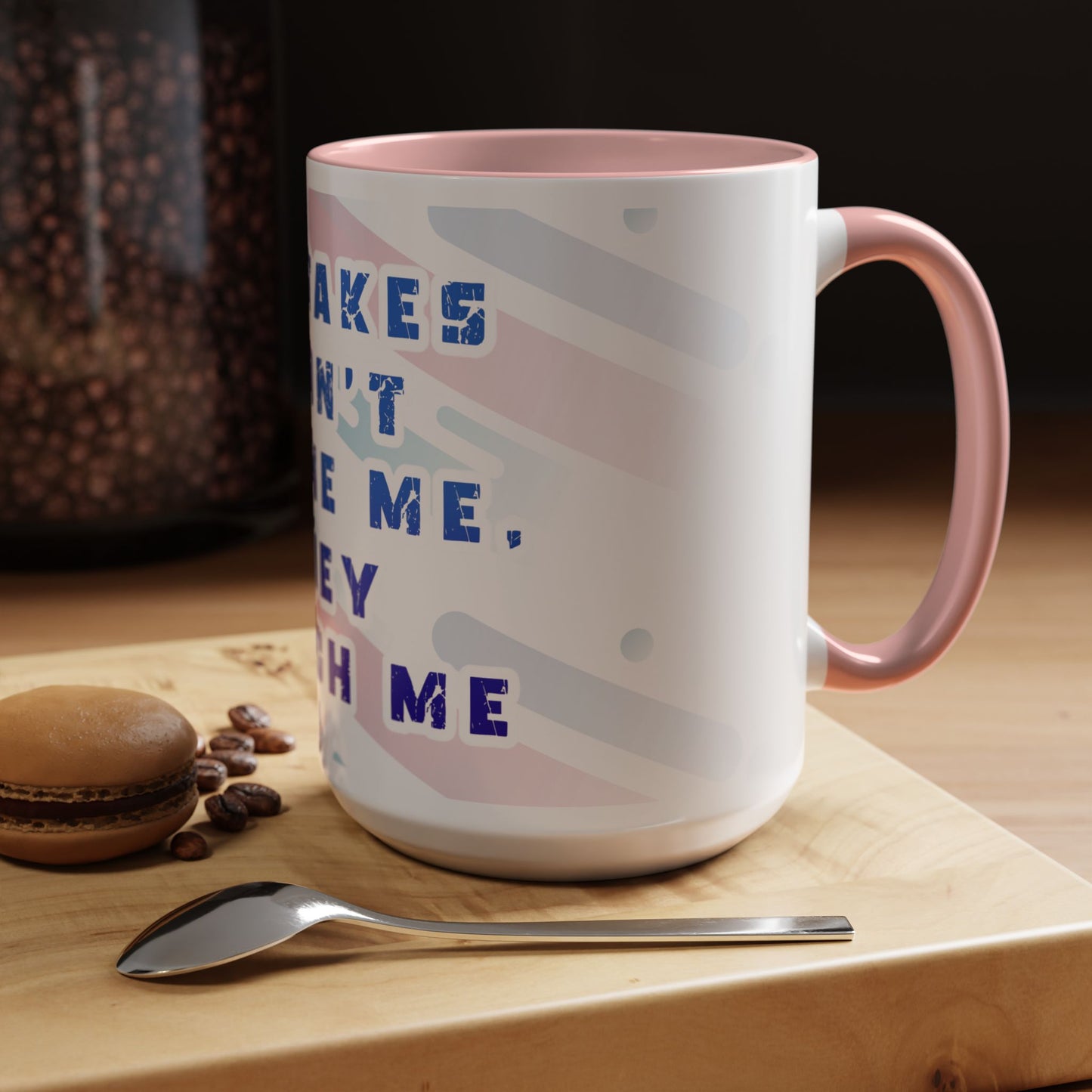 Inspirational Coffee Mug - "Mistakes Don't Define Me, They Teach Me"