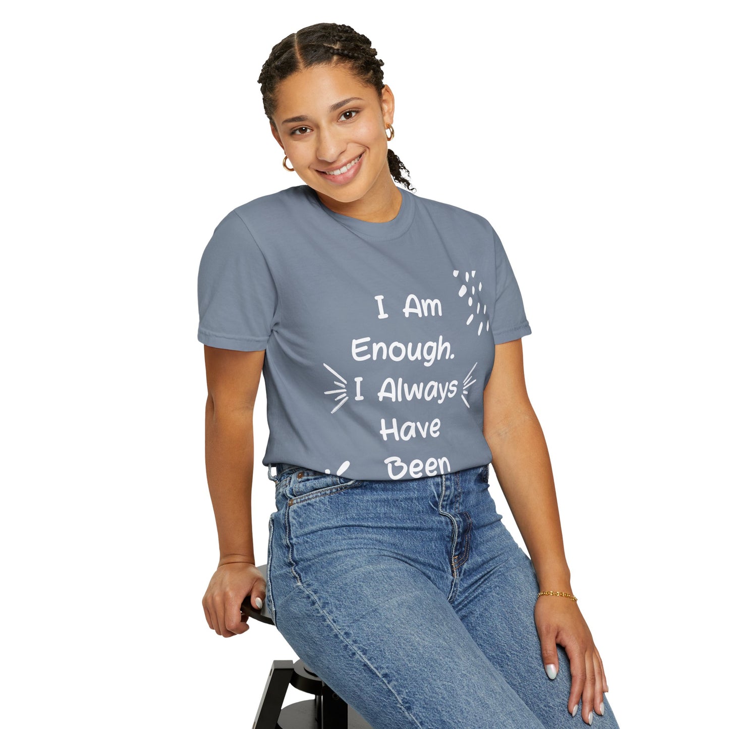 Empowering Affirmation T-shirt - Unisex Garment-Dyed Tee, Casual Wear, Gift for Friends, Motivational Apparel, Everyday Comfort