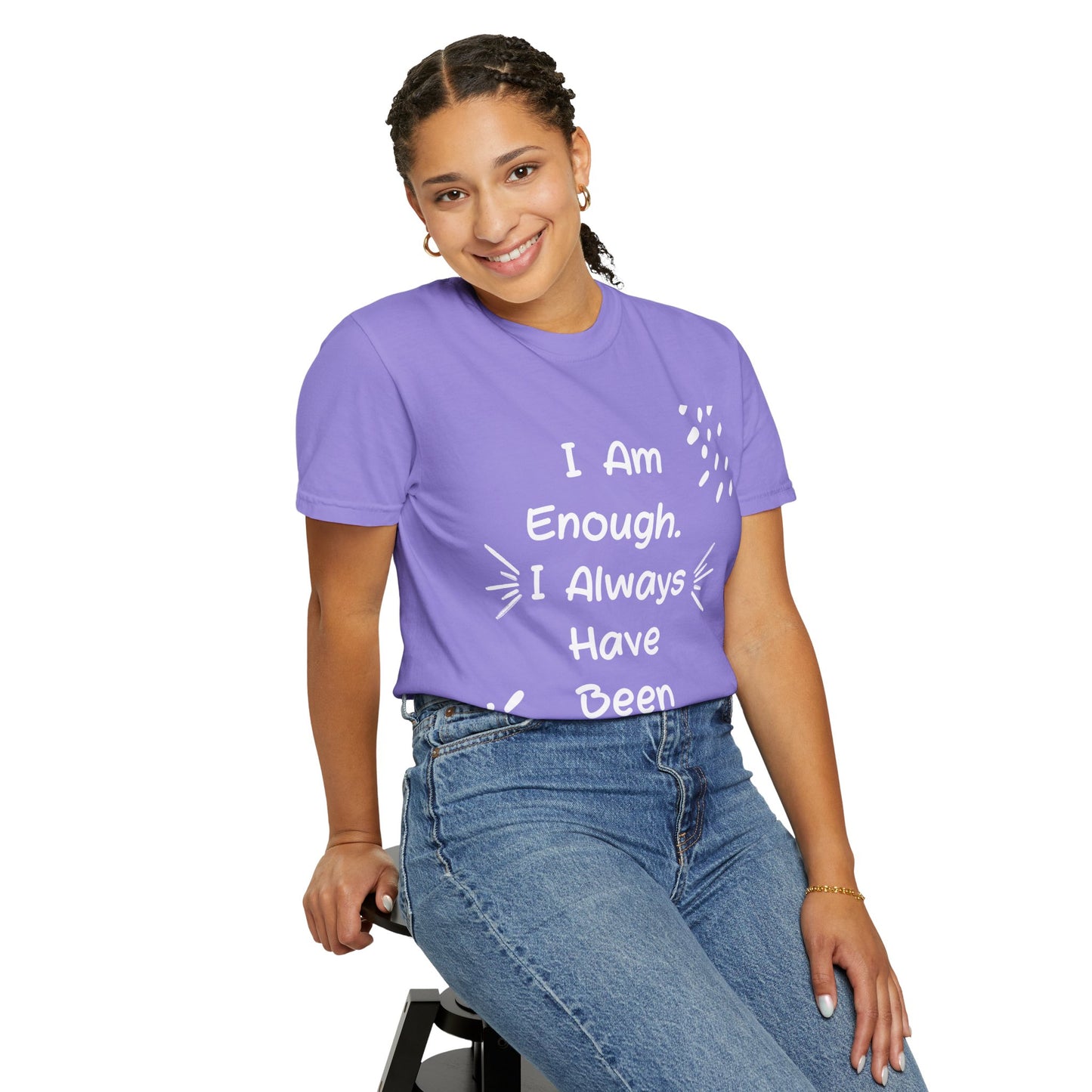 Empowering Affirmation T-shirt - Unisex Garment-Dyed Tee, Casual Wear, Gift for Friends, Motivational Apparel, Everyday Comfort