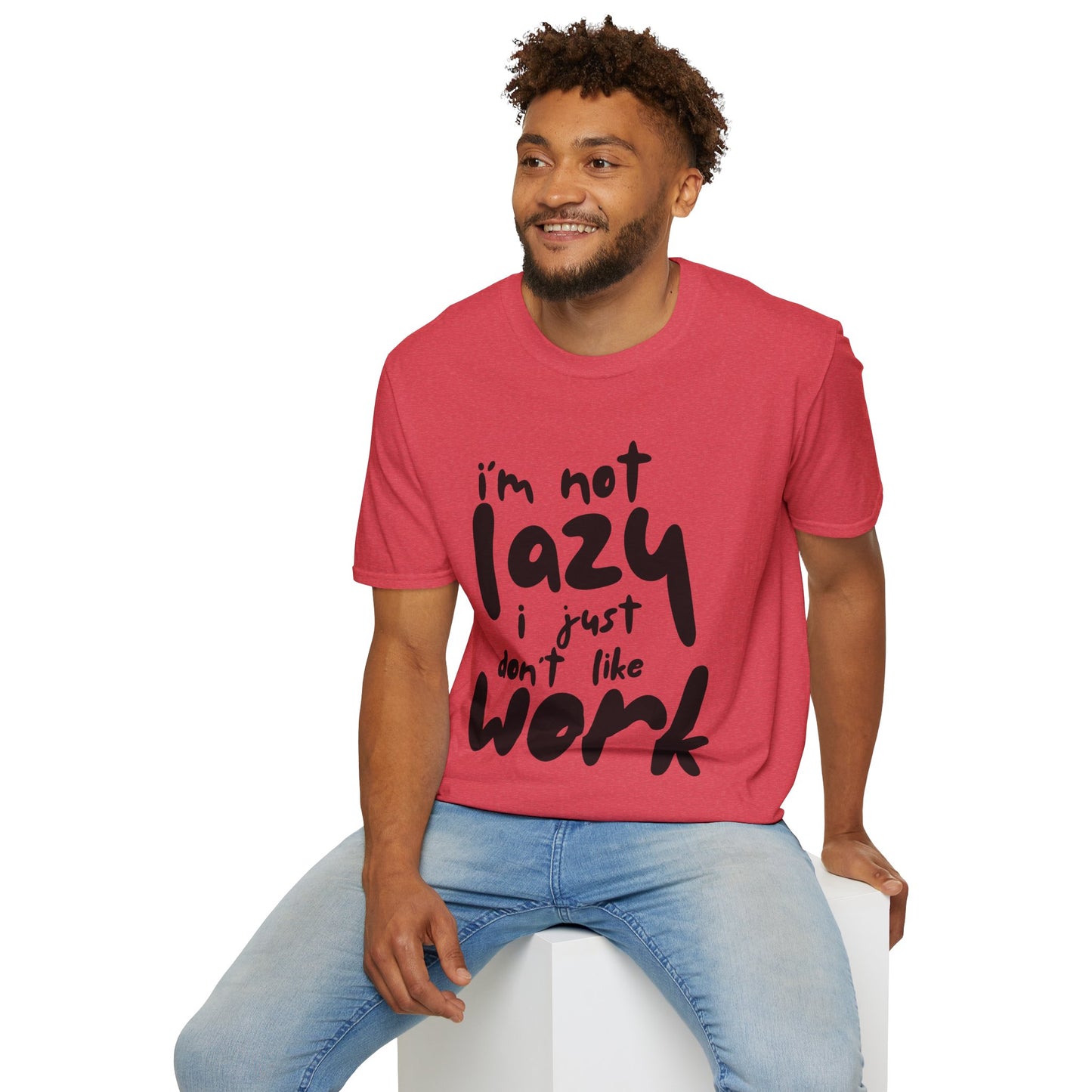 Funny Unisex T-Shirt - 'I'm Not Lazy, I Just Don't Like Work' - Perfect Gift for Friends, Casual Wear, Humor, Relaxation, Birthdays