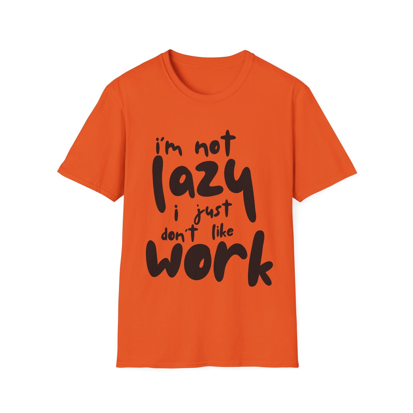 Funny Unisex T-Shirt - 'I'm Not Lazy, I Just Don't Like Work' - Perfect Gift for Friends, Casual Wear, Humor, Relaxation, Birthdays