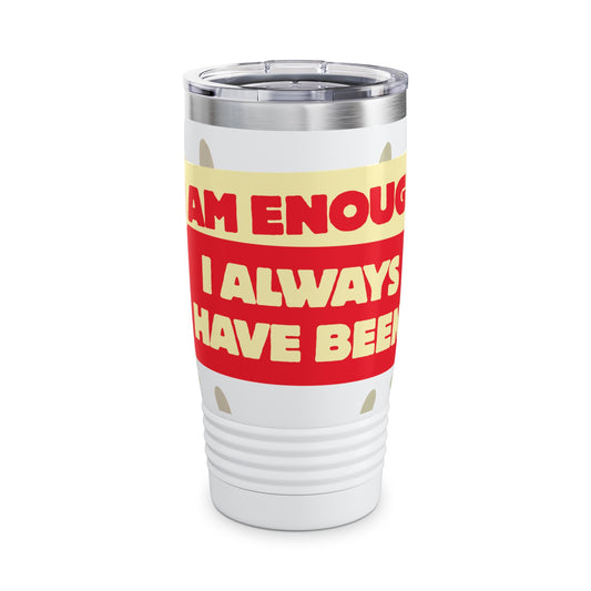 "I Always Have Been Enough" 20oz Tumbler – Self-Love & Motivational Gift