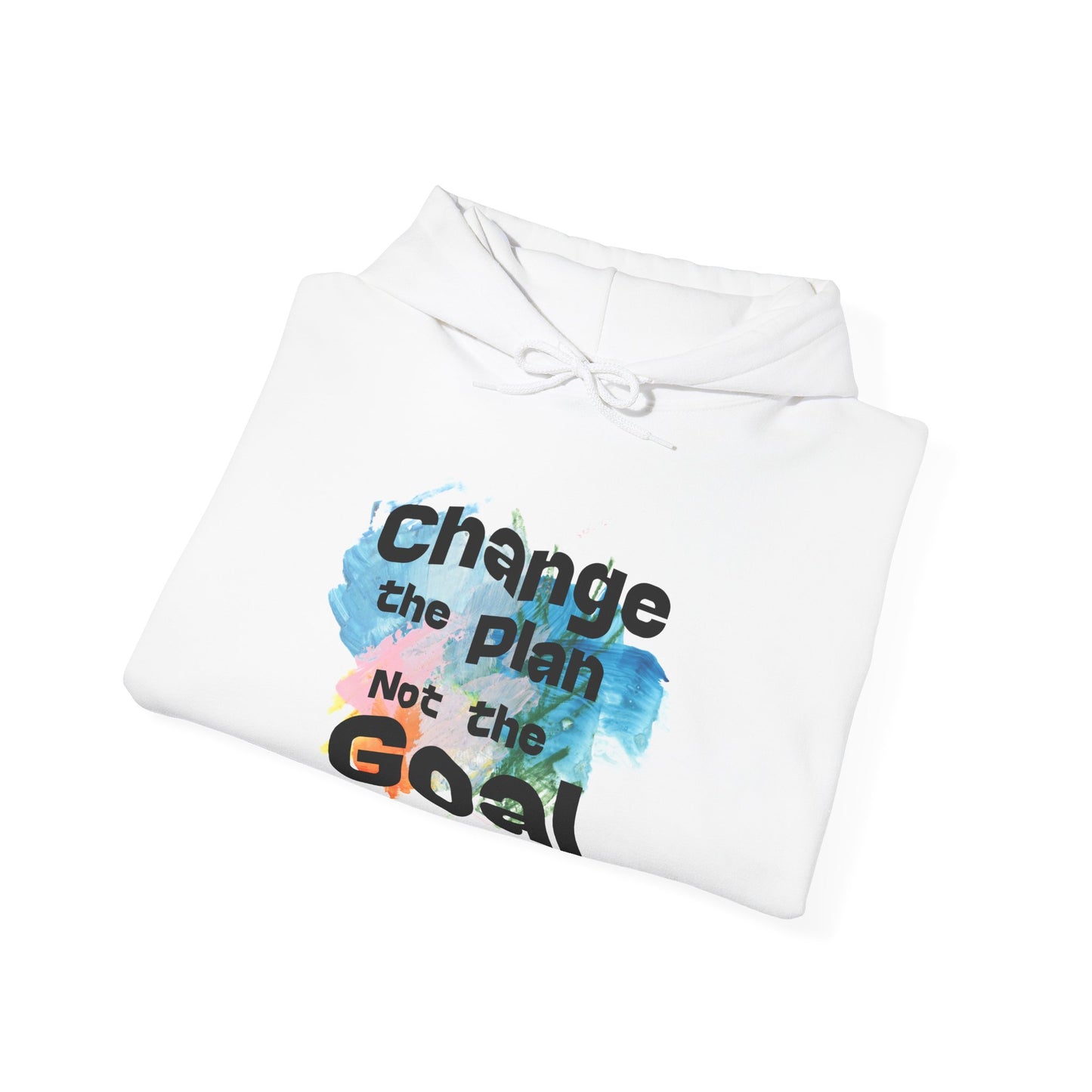 Inspirational Hooded Sweatshirt - Change the plan Not the Goal, Cozy Gift, Motivational Apparel, Unisex Hoodie, Everyday Wear, Relaxed Fit