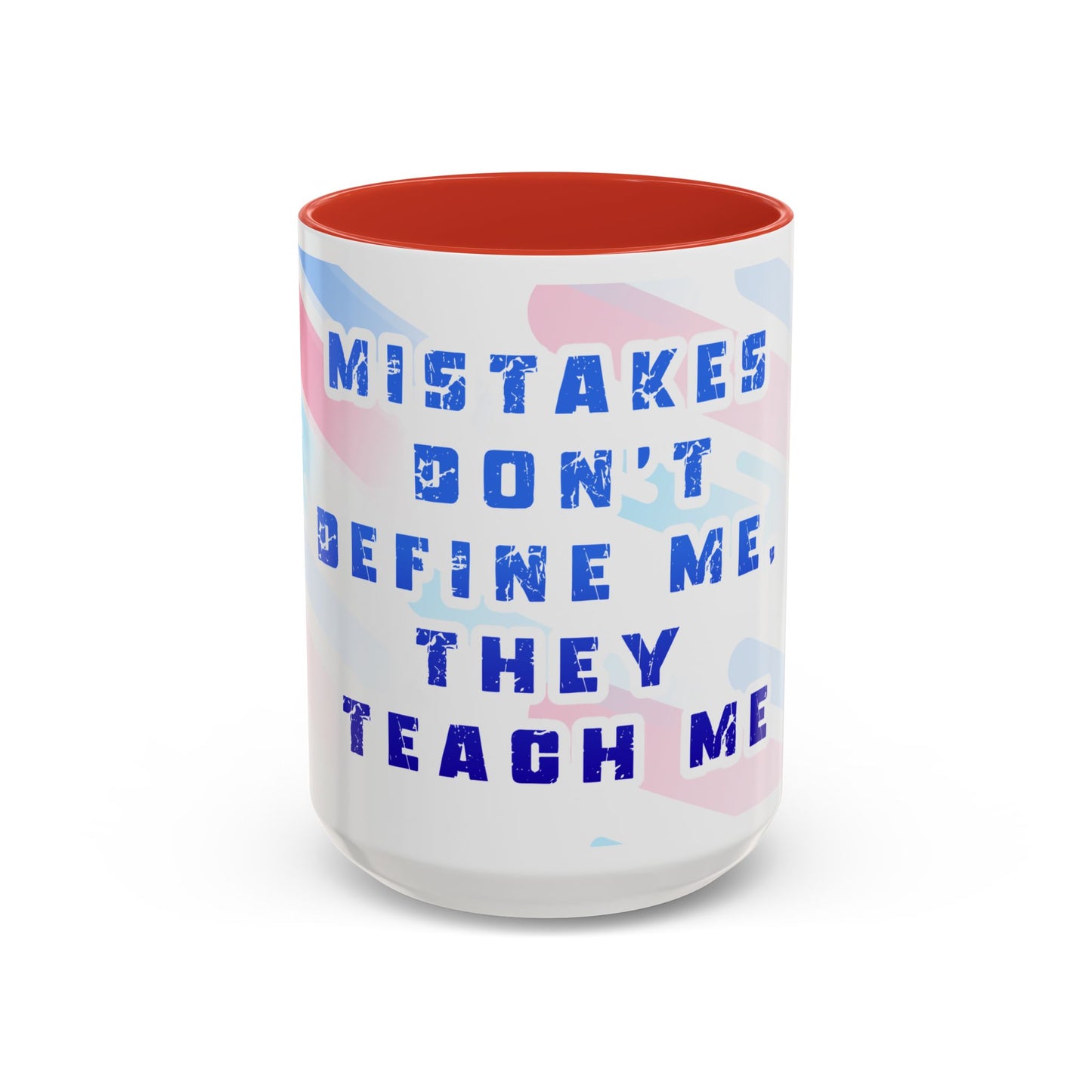 Inspirational Coffee Mug - "Mistakes Don't Define Me, They Teach Me"