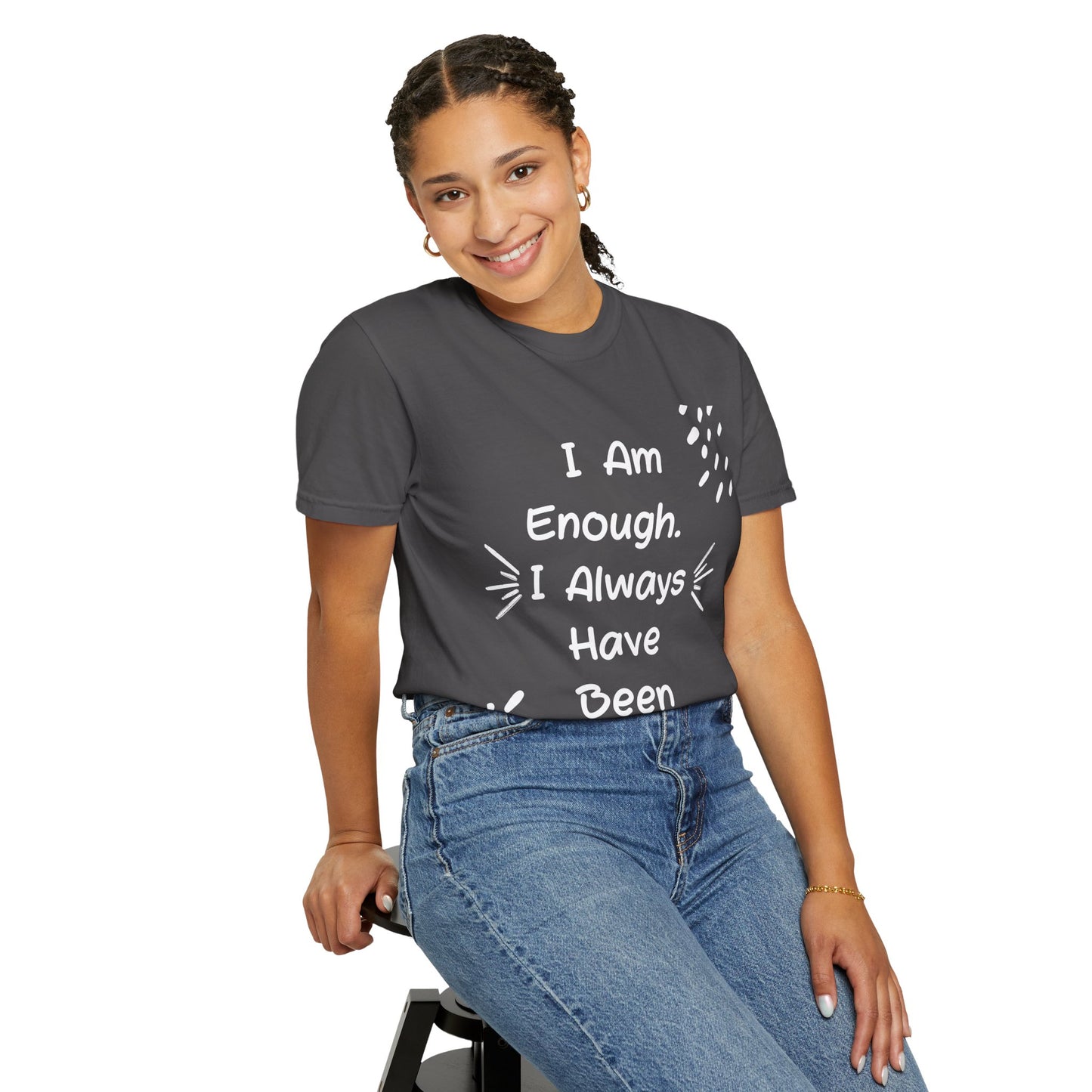 Empowering Affirmation T-shirt - Unisex Garment-Dyed Tee, Casual Wear, Gift for Friends, Motivational Apparel, Everyday Comfort